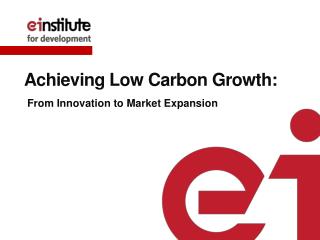 Achieving Low Carbon Growth :