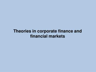 Theories in corporate finance and financial markets