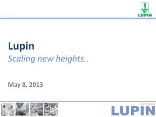 Lupin Scaling new heights …. May 8, 2013