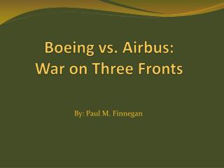 Boeing vs. Airbus: War on Three Fronts