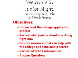 Welcome to Junior Night! Presented by Kelly Hahs and Heidi Freeney