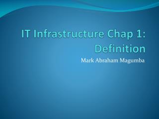 IT Infrastructure Chap 1: Definition