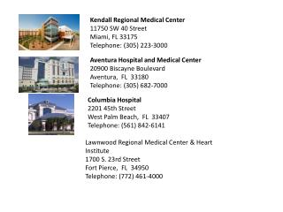 Kendall Regional Medical Center 11750 SW 40 Street Miami, FL 33175 Telephone: (305) 223-3000