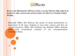 Evaluate Microsoft Office suite, called Office 365, which is based in the cloud for application to the Star Gazer Vide