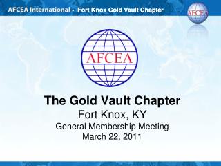 The Gold Vault Chapter Fort Knox, KY General Membership Meeting March 22, 2011