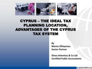 CYPRUS – THE IDEAL TAX PLANNING LOCATION, ADVANTAGES OF THE CYPRUS TAX SYSTEM