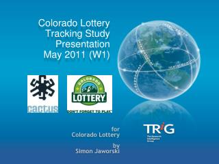 Colorado Lottery Tracking Study Presentation May 2011 (W1)