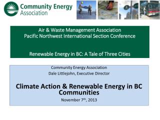 Air &amp; Waste Management Association Pacific Northwest International Section Conference Renewable Energy in BC: A Ta
