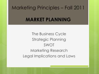 The Business Cycle Strategic Planning SWOT Marketing Research Legal Implications and Laws