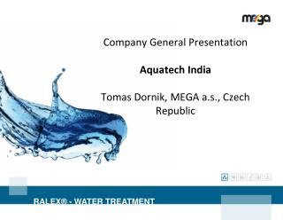Company General Presentation Aquatech India Tomas Dornik , MEGA a.s., Czech Republic
