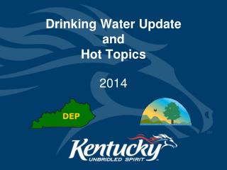 Drinking Water Update and Hot Topics