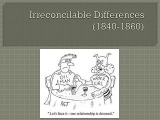 Irreconcilable Differences (1840-1860)