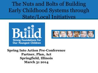 The Nuts and Bolts of Building Early Childhood Systems through State/Local Initiatives