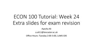 ECON 100 Tutorial: Week 24 Extra slides for exam revision