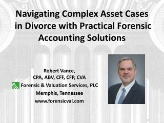 Navigating Complex Asset Cases in Divorce with Practical Forensic Accounting Solutions