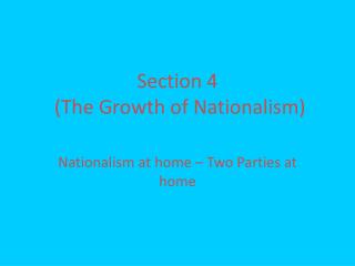 Section 4 (The Growth of Nationalism)
