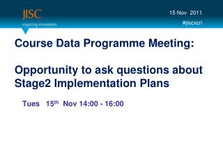 Course Data Programme Meeting: Opportunity to ask questions about Stage2 Implementation Plans
