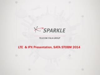 LTE &amp; IPX Presentation, SATA STOBM 2014