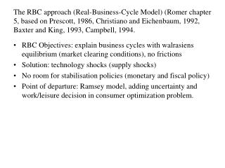 RBC Objectives: explain business cycles with walrasiens equilibrium (market clearing conditions), no frictions Solution
