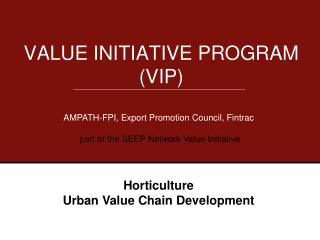 VALUE INITIATIVE PROGRAM (VIP)