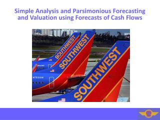 Simple Analysis and Parsimonious Forecasting and Valuation using Forecasts of Cash Flows