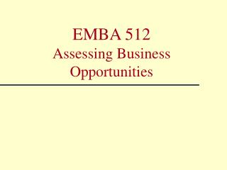 EMBA 512 Assessing Business Opportunities