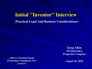 Initial &quot;Inventor&quot; Interview (Practical Legal And Business Considerations)