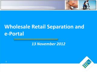 Wholesale Retail Separation and e-Portal