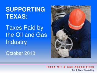 SUPPORTING TEXAS: Taxes Paid by the Oil and Gas Industry October 2010