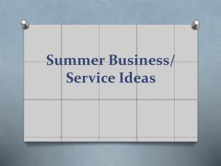 Summer Business/ Service Ideas