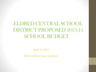 ELDRED CENTRAL SCHOOL DISTRICT PROPOSED 2013-14 SCHOOL BUDGET