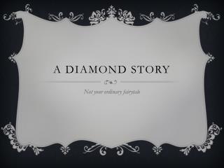 A DIAMOND STORY
