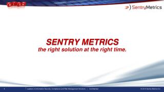 SENTRY METRICS the right solution at the right time.