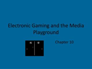 Electronic Gaming and the Media Playground