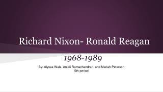 Richard Nixon- Ronald Reagan