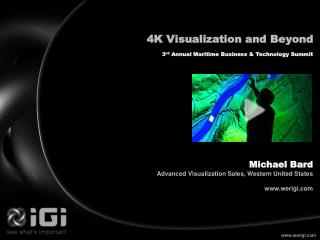 4K Visualization and Beyond 3 rd Annual Maritime Business &amp; Technology Summit