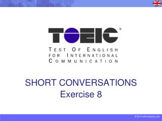 SHORT CONVERSATIONS Exercise 8