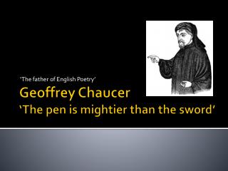 Geoffrey Chaucer ‘The pen is mightier than the sword’