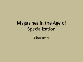 Magazines in the Age of Specialization