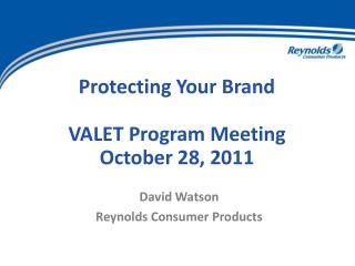 Protecting Your Brand VALET Program Meeting October 28, 2011