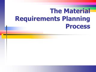 The Material Requirements Planning Process