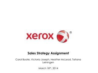 Sales Strategy Assignment Carol Boate , Victoria Joseph, Heather McLeod, Tatiana Leiningen March 18 th , 2014