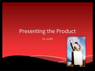 Presenting the Product
