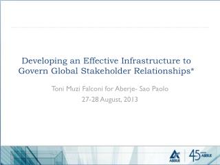 Developing an Effective Infrastructure to Govern Global Stakeholder Relationships*