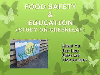 FOOD SAFETY &amp; EDUCATION (STUDY ON GREENLEAF)