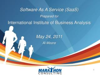 Software As A Service (SaaS) Prepared for International Institute of Business Analysis May 24, 2011 Al Moore