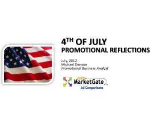 4 th of July Promotional Reflections July, 2012 Michael Denson Promotional Business Analyst