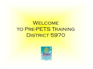 Welcome to Pre-PETS Training District 5970