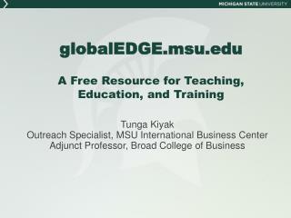 globalEDGE.msu.edu A Free Resource for Teaching, Education, and Training