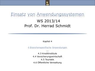 Einsatz von Anwendungssystemen WS 2013/14 Prof. Dr. Herrad Schmidt